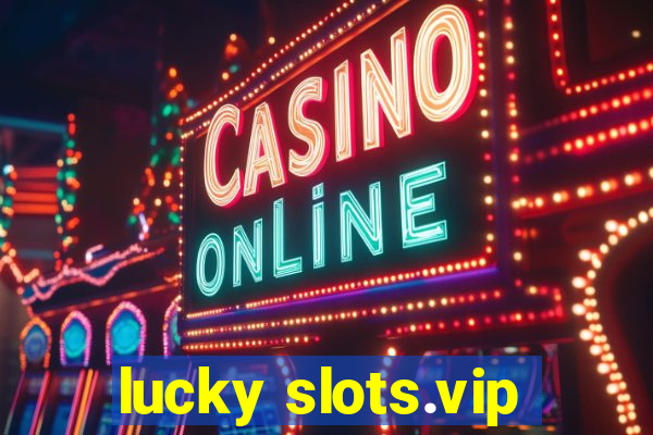 lucky slots.vip